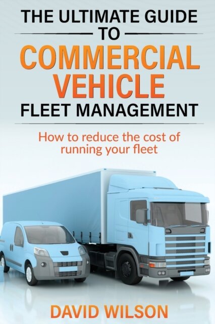 The Ultimate Guide to Commercial Vehicle Fleet Management