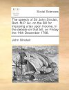The Speech of Sir John Sinclair, Bart. M.P. &c. on the Bill for Imposing a Tax Upon Income, in the Debate on That Bill, on Friday the 14th December 1798.