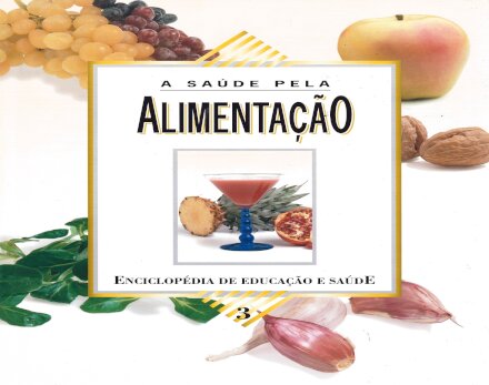 A Saúde pela Alimentação Vol III – Enciclopédia de Educação e Saúde