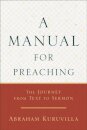 A Manual for Preaching - The Journey from Text to Sermon
