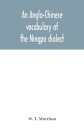 An Anglo-Chinese vocabulary of the Ningpo dialect