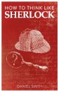 How to Think Like Sherlock