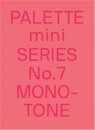 Palette Mini Series 07: Monotone
