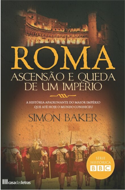 Roma - Ascensão e Queda de um Império
