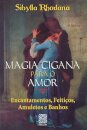 Magia Cigana Para O Amor: Encantamentos, Feitiços, Amuletos