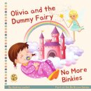 Olivia and Dummy Fairy - No More Binkies