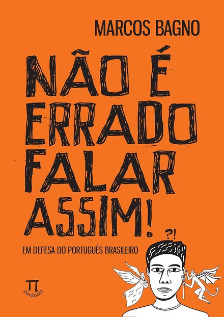 Não É Errado Falar Assim! Em Defesa Do Português Brasileiro