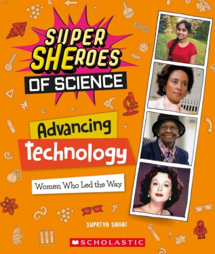 Advancing Technology: Women Who Led the Way (Super SHEroes of Science)