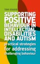 Supporting Positive Behaviour in Intellectual Disabilities and Autism