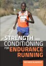 Strength and Conditioning for Endurance Running