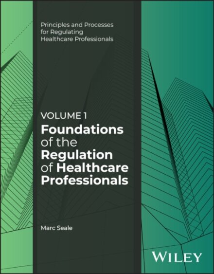Foundations of the Regulation of Healthcare Professionals, Volume 1
