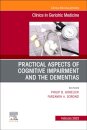 Practical Aspects of Cognitive Impairment and the Dementias, An Issue of Clinics in Geriatric Medicine