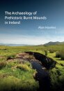 The Archaeology of Prehistoric Burnt Mounds in Ireland