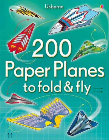 200 Paper Planes To Fold And Fly