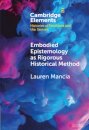 Embodied Epistemology as Rigorous Historical Method