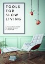 Tools for Slow Living