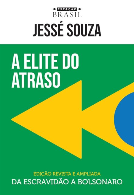 Elite Do Atraso: Da Escravidão A Bolsonaro