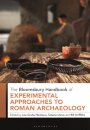 The Bloomsbury Handbook of Experimental Approaches to Roman Archaeology