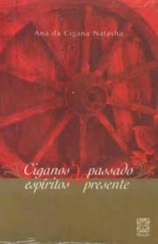 Ciganos Do Passado, Espíritos Do Presente