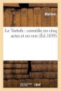Le Tartufe: Comedie En Cinq Actes Et En Vers