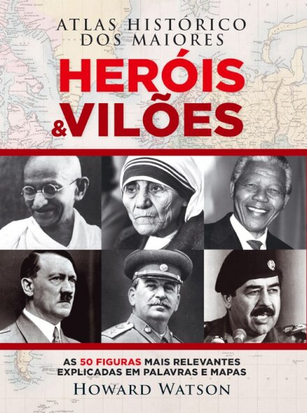 Atlas Histórico dos Maiores Heróis e Vil