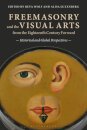 Freemasonry and the Visual Arts from the Eighteenth Century Forward