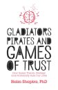 Gladiators, Pirates and Games of Trust