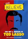 Just Believe - The Wit and Wisdom of Ted Lasso