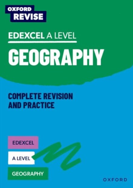 Oxford Revise: Edexcel A Level Geography Complete Revision and Practice