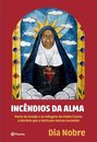 Incêndios Da Alma: Maria De Araújo E Os Milagres P. Cícero