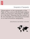 Observations on the Topography of the Plain of Troy, and on the Principal Objects Within and Around It Described or Alluded to in the Iliad. Shewing That the System of M. de Chevalier [Le Chevalier] Is Founded on a Most Erroneous Topography.