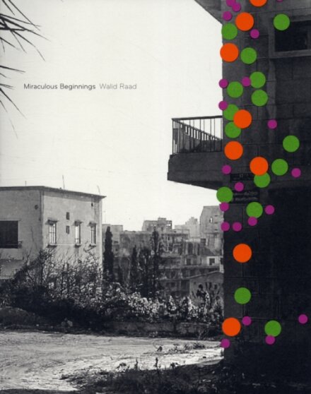 Walid Raad Miraculous Beginnings (French edition)