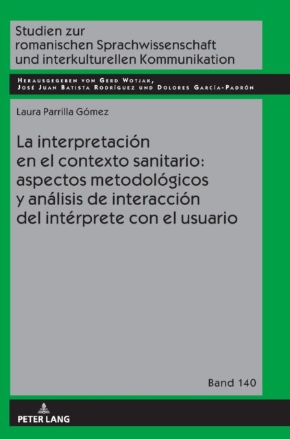 La Interpretacion En El Contexto Sanitario: Aspectos Metodologicos Y Analisis de Interaccion del Interprete Con El Usuario
