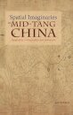 Spatial Imaginaries in Mid-Tang China