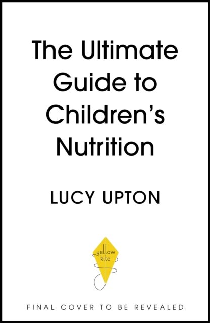 The Ultimate Guide to Children's Nutrition