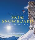 Fifty Places to Ski and Snowboard Before You Die
