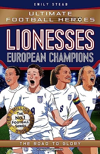 Lionesses: European Champions (Ultimate Football Heroes - The No.1 football series) : The Road to Glory
