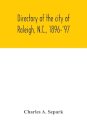 Directory of the city of Raleigh, N.C., 1896-'97