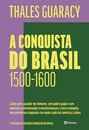 A Conquista Do Brasil: 1500-1600