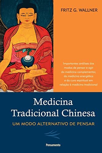 Medicina Tradicional Chinesa: Um Modo Alternativo De Pensar