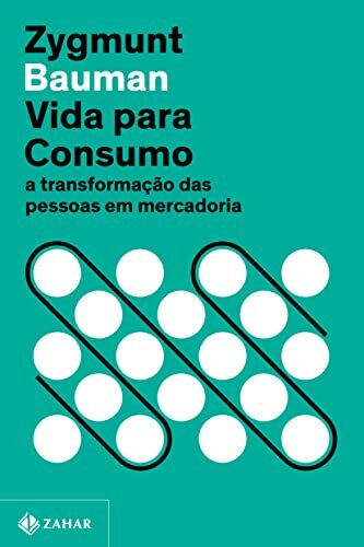 Vida para consumo: a transformação das pessoas em mercadoria