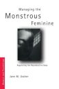 Managing the Monstrous Feminine