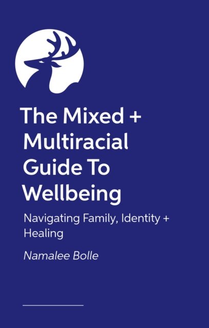 The Mixed + Multiracial Guide To Wellbeing