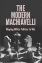 The Modern Machiavelli