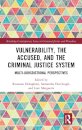 Vulnerability, the Accused, and the Criminal Justice System