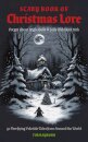 The Scary Book of Christmas Lore : 50 Terrifying Yuletide Tales from Around the World