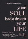 Your Soul Had a Dream, Your Life Is It