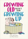 Growing Old Doesn't Mean Growing Up