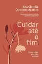 Cuidar Até O Fim: Como Trazer Paz Para A Morte