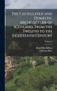 The Castellated and Domestic Architecture of Scotland, From the Twelfth to the Eighteenth Century; Volume 2